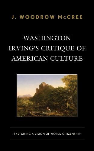 Cover image for Washington Irving's Critique of American Culture: Sketching a Vision of World Citizenship