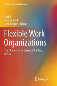 Cover image for Flexible Work Organizations: The Challenges of Capacity Building in Asia