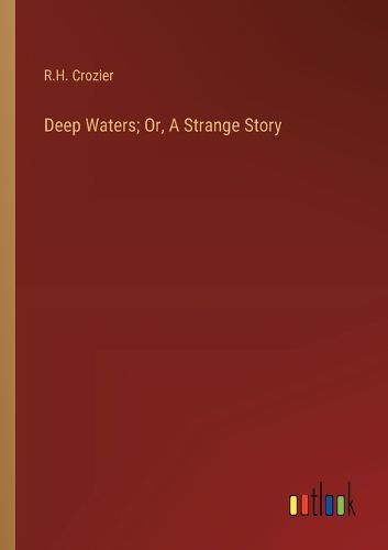 Cover image for Deep Waters; Or, A Strange Story