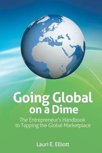 Cover image for Going Global on a Dime: The Entrepreneur's Handbook to Tapping the Global Marketplace