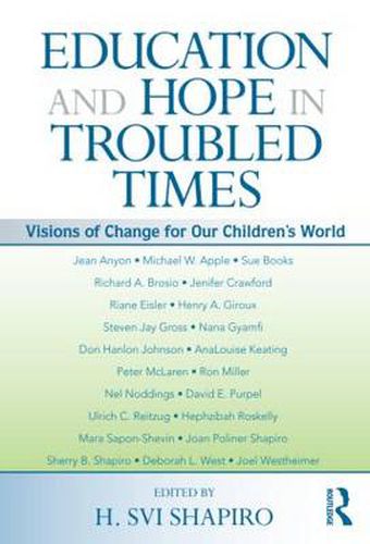 Cover image for Education and Hope in Troubled Times: Visions of Change for Our Children's World