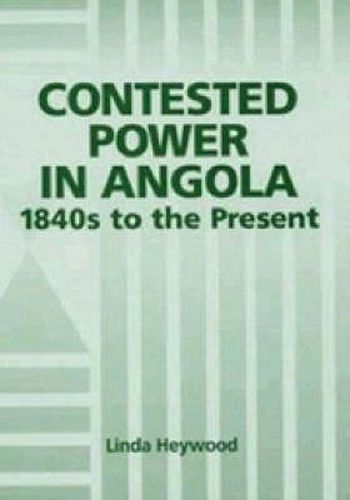 Cover image for Contested Power in Angola, 1840s to the Present