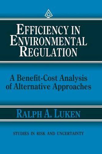 Cover image for Efficiency in Environmental Regulation: A Benefit-Cost Analysis of Alternative Approaches
