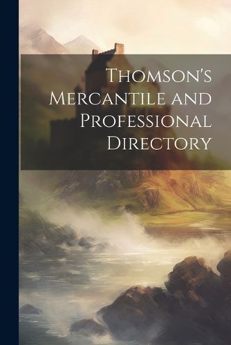 Cover image for Thomson's Mercantile and Professional Directory