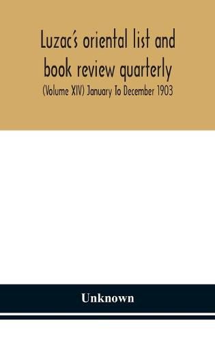 Cover image for Luzac's oriental list and book review quarterly (Volume XIV) January To December 1903