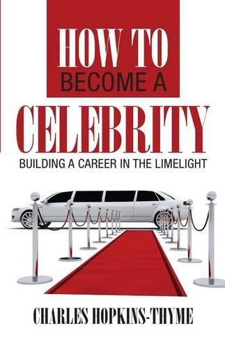 Cover image for How to become a celebrity: Building a career in the limelight