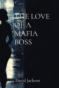 Cover image for The Love of a Mafia Boss