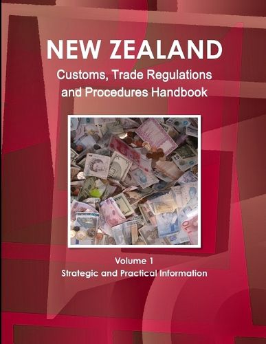 Cover image for New Zealand Customs, Trade Regulations And Procedures Handbook Volume 1 Strategic and Practical Information