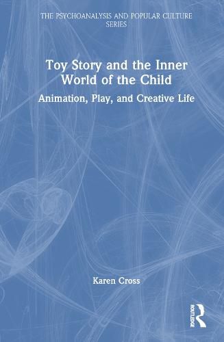 Cover image for Toy Story and the Inner World of the Child: Animation, Play, and Creative Life