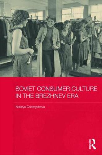 Cover image for Soviet Consumer Culture in the Brezhnev Era