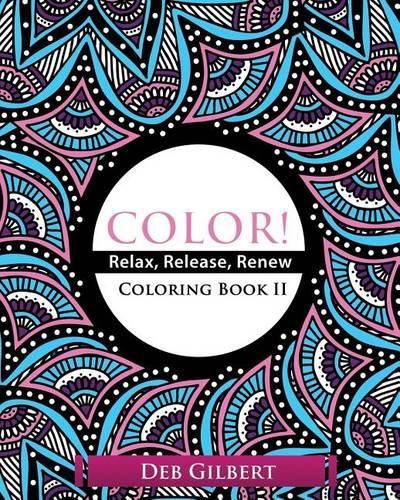 Cover image for Color! Relax, Release, Renew Coloring Book II