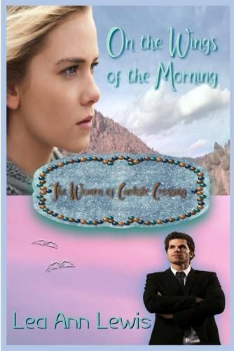 Cover image for On the Wings of the Morning: The Women of Carlisle Crossing