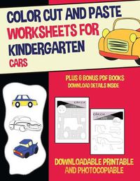 Cover image for Color Cut and Paste Worksheets for Kindergarten (Cars): This book has 36 color cut and paste worksheets. This book comes with 6 downloadable PDF color cut and glue workbooks.