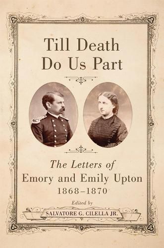 Till Death Do Us Part: The Letters of Emory and Emily Upton, 1868-1870