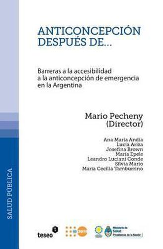 Cover image for Anticoncepcion despues de...: Barreras a la accesibilidad a la anticoncepcion de emergencia en la Argentina