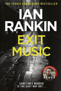 Cover image for Exit Music: From the iconic #1 bestselling author of A SONG FOR THE DARK TIMES