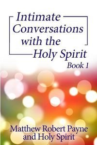 Cover image for Intimate Conversations with the Holy Spirit Book 1