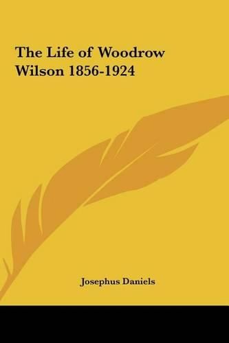 The Life of Woodrow Wilson 1856-1924