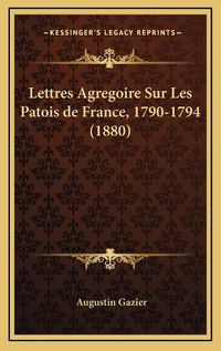 Cover image for Lettres Agregoire Sur Les Patois de France, 1790-1794 (1880)