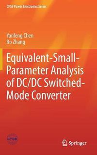 Cover image for Equivalent-Small-Parameter Analysis of DC/DC Switched-Mode Converter