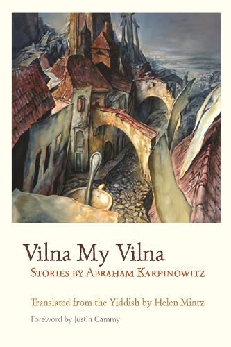 Cover image for Vilna My Vilna: Stories by Abraham Karpinowitz