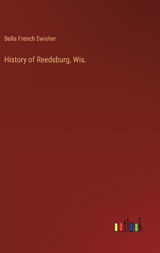 Cover image for History of Reedsburg, Wis.