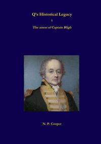 Cover image for Q's Historical Legacy - 1 - The arrest of Captain Bligh