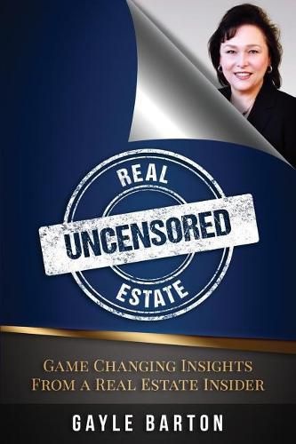 Cover image for Real Estate Uncensored: Game Changing Insights From a Real Estate Insider