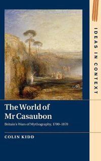 Cover image for The World of Mr Casaubon: Britain's Wars of Mythography, 1700-1870