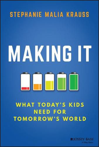 Cover image for Making It - What Today's Kids Need for Tomorrow's World