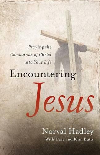 Cover image for Encountering Jesus: Praying the Commands of Christ Into Your Life