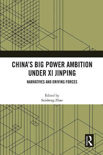 Cover image for China's Big Power Ambition under Xi Jinping: Narratives and Driving Forces