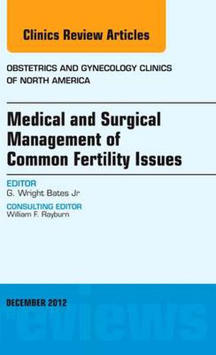 Cover image for Medical and Surgical Management of Common Fertility Issues, An Issue of Obstetrics and Gynecology Clinics