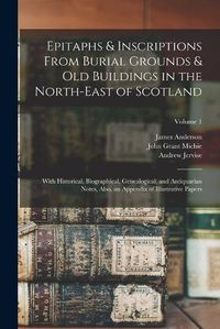 Cover image for Epitaphs & Inscriptions From Burial Grounds & Old Buildings in the North-East of Scotland