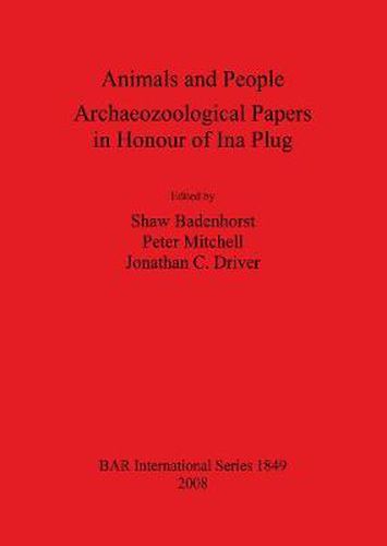 Animals and People: Archaeozoological Papers  in Honour of Ina Plug