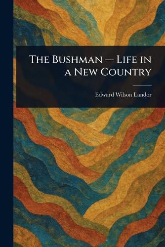 Cover image for The Bushman - Life in a New Country