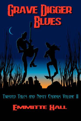Cover image for Grave Digger Blues: Twisted Tales & Nasty Endings Volume II