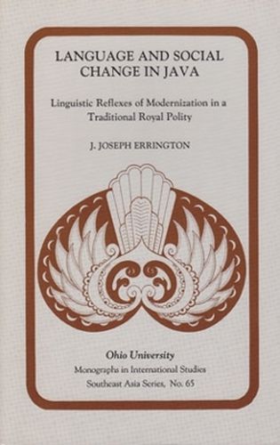 Cover image for Language and Social Change in Java: Linguistic Reflexes of Modernization in a Traditional Royal Polity