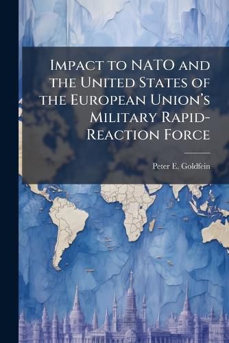 Cover image for Impact to NATO and the United States of the European Uniona(TM)s Military Rapid-Reaction Force