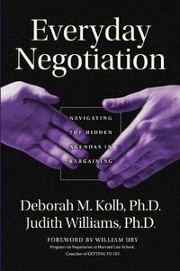 Cover image for Everyday Negotiation: Navigating the Hidden Agendas in Bargaining