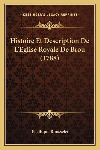 Cover image for Histoire Et Description de L'Eglise Royale de Brou (1788)