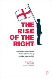 Cover image for The Rise of the Right: English Nationalism and the Transformation of Working-Class Politics