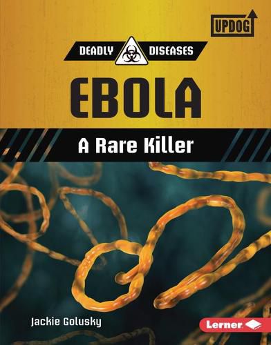 Cover image for Ebola: A Rare Killer