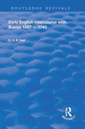 Early English Intercourse with Burma, 1587 - 1743