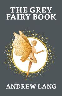 Cover image for The Grey Fairy Book