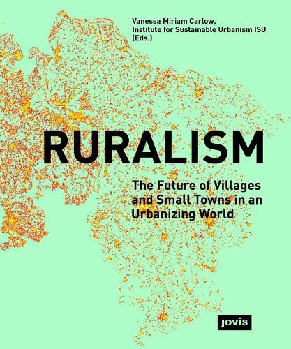 Ruralism: The Future of Villages and Small Towns in an Urbanizing World