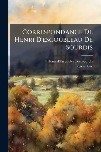 Cover image for Correspondance De Henri D'escoubleau De Sourdis