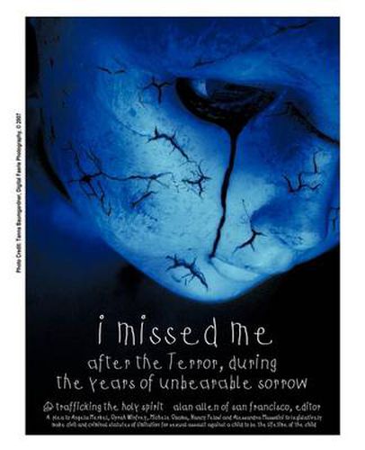 Cover image for I Missed ME After the Terror, During the Years of Unbearable Sorrow: Trafficking the Holy Spirit