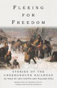 Cover image for Fleeing for Freedom: Stories of the Underground Railroad as Told by Levi Coffin and William Still