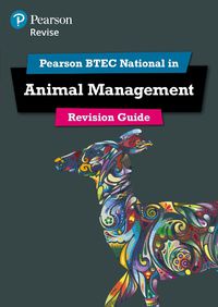 Cover image for Pearson REVISE BTEC National Animal Management Revision Guide: for home learning, 2022 and 2023 assessments and exams